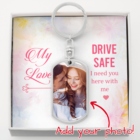My Love Drive Safe Dog Tag Photo Keychain