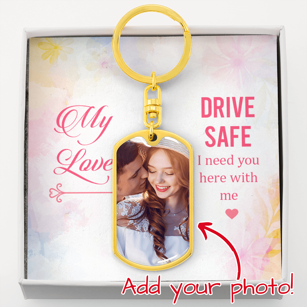 My Love Drive Safe Dog Tag Photo Keychain